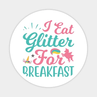 I Eat Glitter For Breakfast typography Designs for Clothing and Accessories Magnet